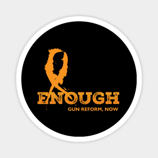 Enough, Gun Reform Now Magnet